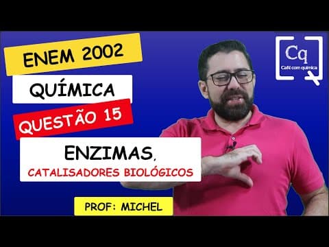 Thumbnail da aula: ENZIMAS - CATALISADORES BIOLÓGICOS - ENEM 2022 Q 15