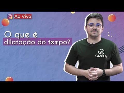 Thumbnail da aula: AO VIVO | O que é dilatação do tempo? - Brasil Escola