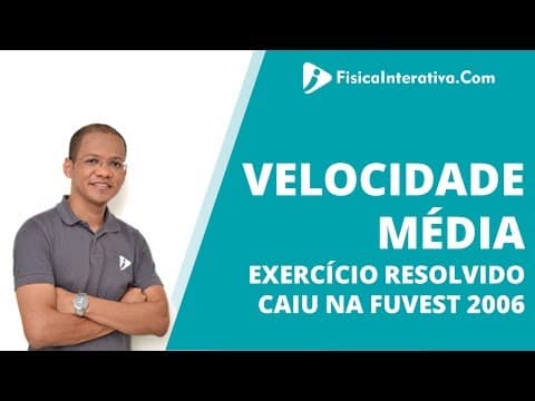 Thumbnail da aula: Velocidade média - Exercício resolvido 8 - FUVEST 2006