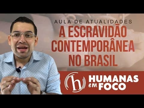 Thumbnail da aula: Atualidades - A escravidão contemporânea no Brasil