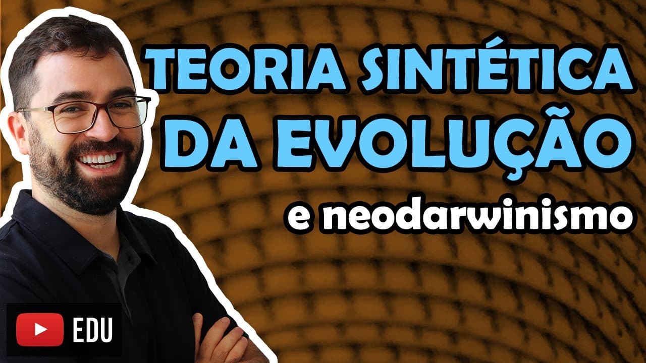 Thumbnail: Teoria Sintética da Evolução - Aula 05 - Módulo III: Evolução e Classificação dos Seres | Prof. Gui
