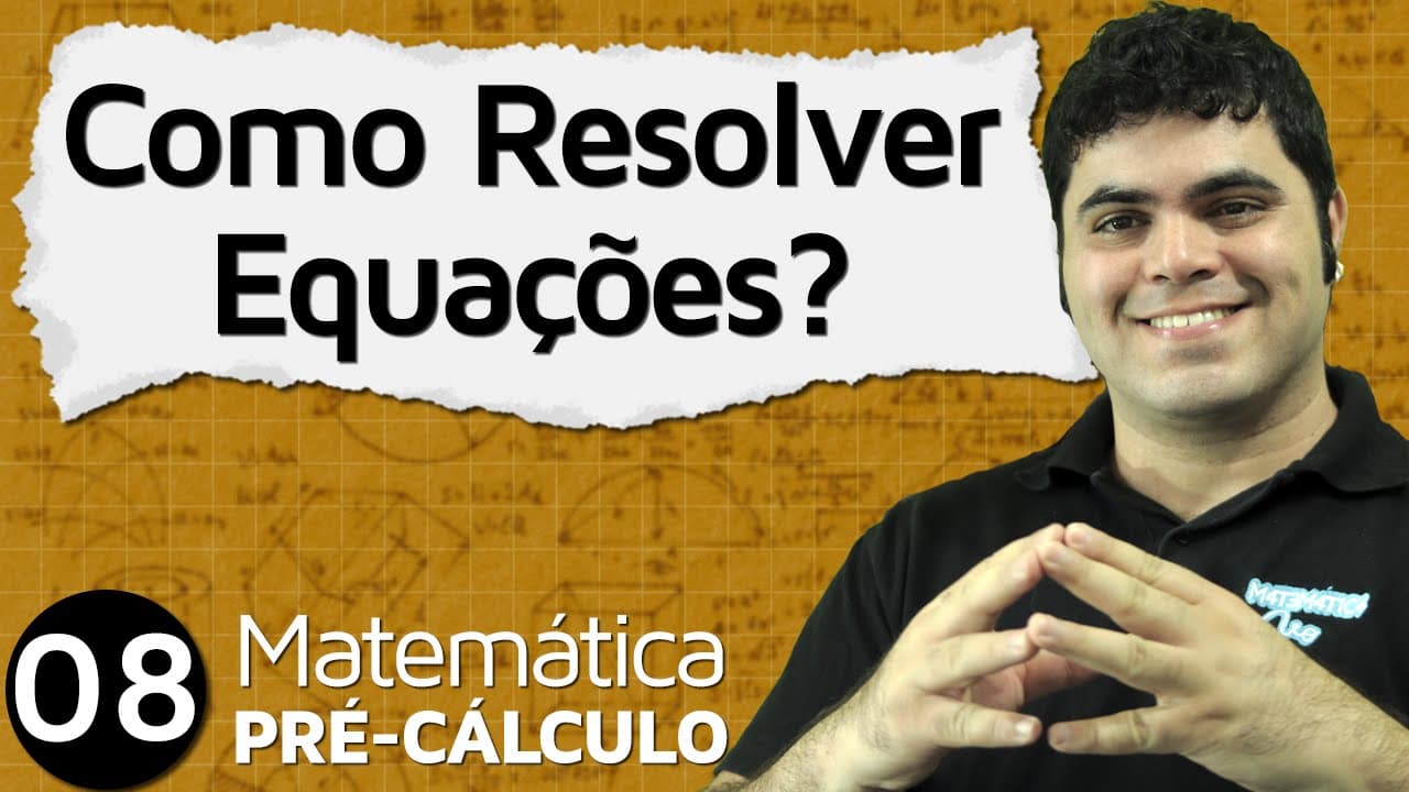 Thumbnail: Pré-Cálculo 8 - ÁLGEBRA: COMO RESOLVER EQUAÇÕES?