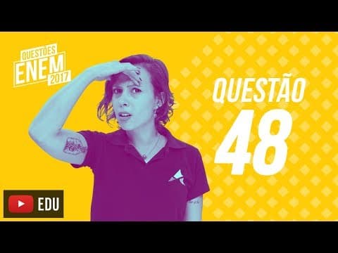 Thumbnail da aula: Enem 2017 - Ciências Humanas | Questão 48 (Caderno Amarelo)