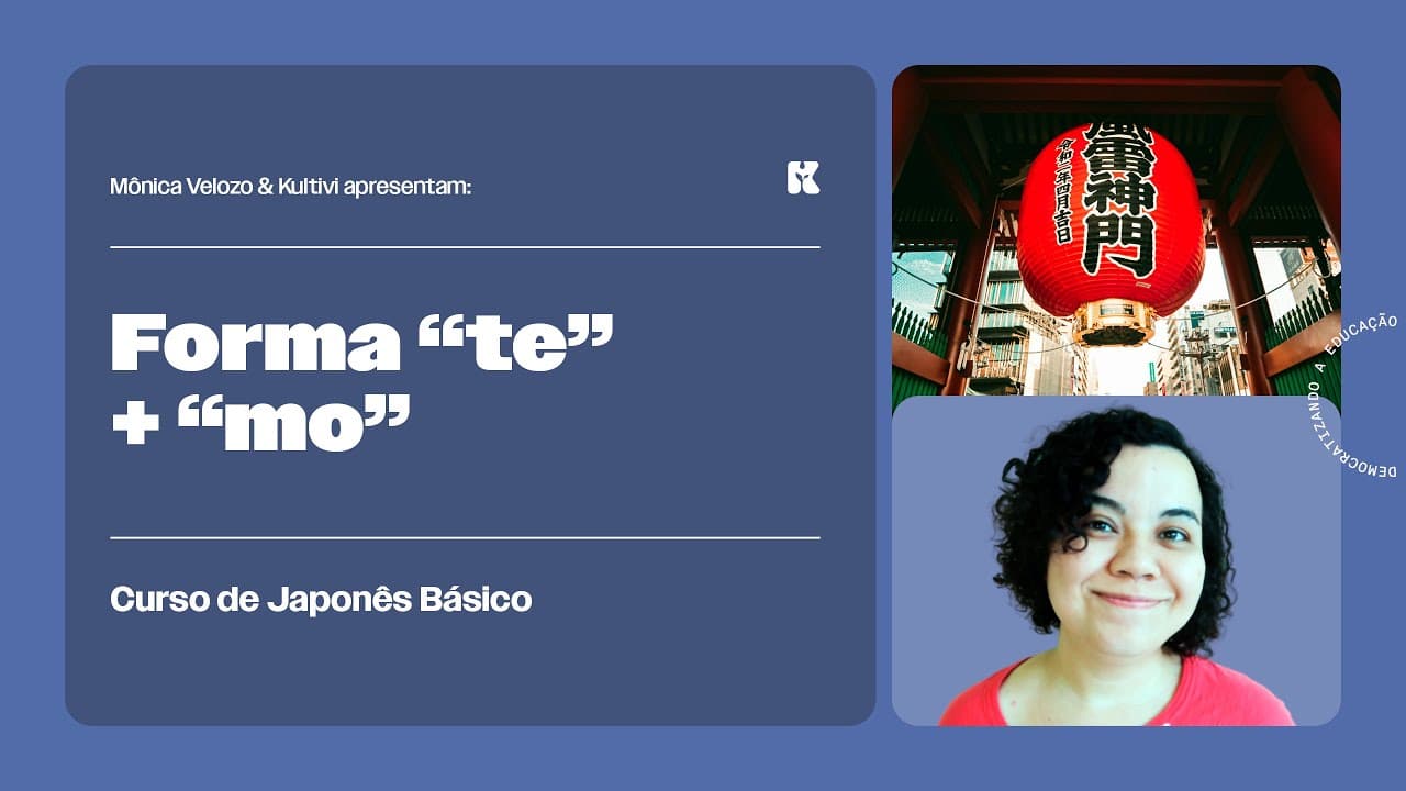 Thumbnail: Modelo de Frase: Verbos forma "te" + "mo ii" | Japonês Básico | Mônica Velozo e Kultivi | Aula 72