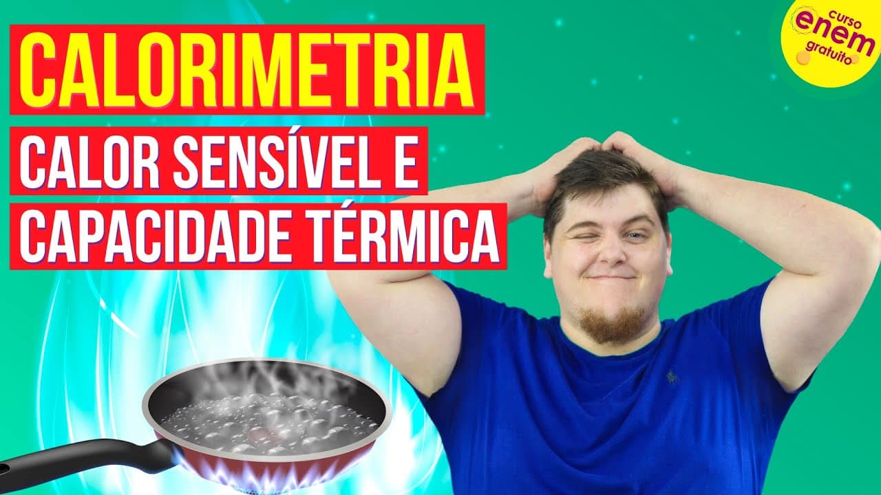 Thumbnail: CALORIMETRIA: CALOR SENSÍVEL E CAPACIDADE TÉRMICA | Resumo de Física para o Enem