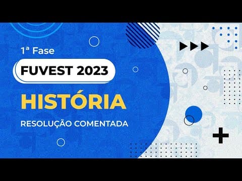 Thumbnail da aula: Resolução Comentada - FUVEST 2023 - 1ª fase - História
