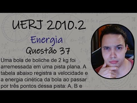 Thumbnail da aula: UERJ 2010 - Uma bola de boliche de 2 kg foi arremessada em uma pista plana. A tabela abaixo