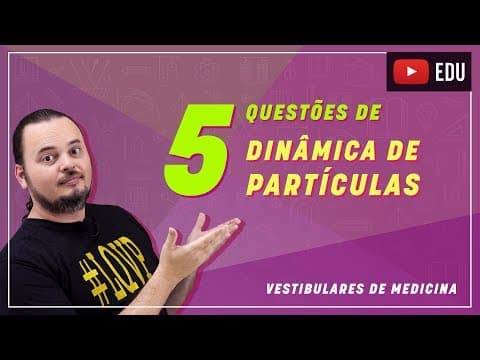 Thumbnail da aula: Dinâmica de partículas | bloquinhos | Leis de Newton | vestibulares de Medicina