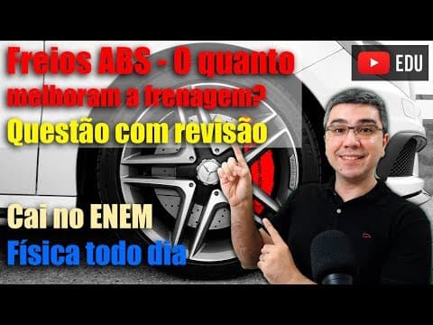 Thumbnail da aula: Freio ABS - Qual a vantagem? | Questão com revisão | Cai no ENEM