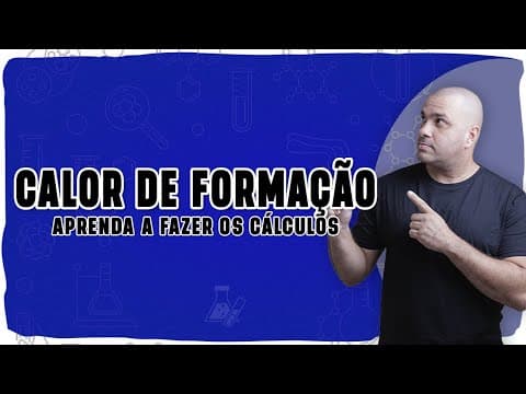 Thumbnail da aula: 🔥 CALOR DE FORMAÇÃO: Como calcular ∆H e montar a equação com segurança!