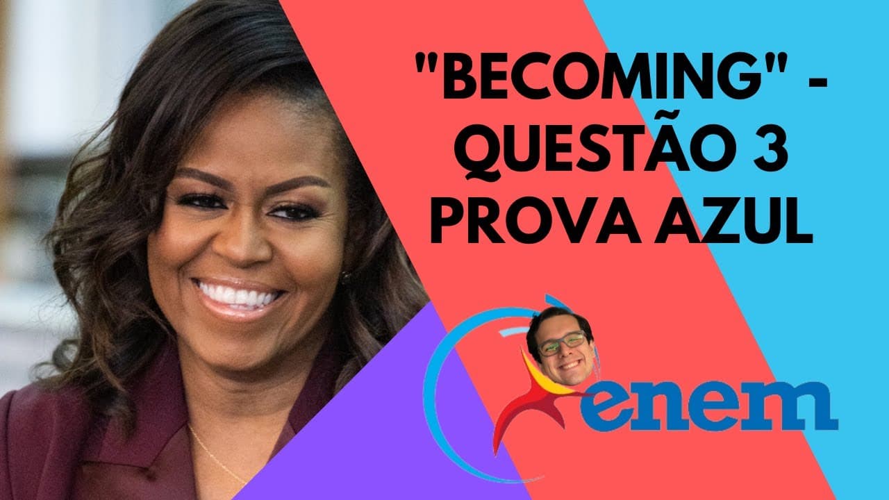 Thumbnail: "Becoming" - Questão 3 - Prova Azul - ENEM 2021