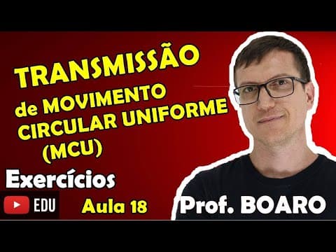 Thumbnail da aula: TRANSMISSÃO DE MOVIMENTO CIRCULAR (MCU) - CINEMÁTICA EXERCÍCIOS Prof Boaro AULA 18