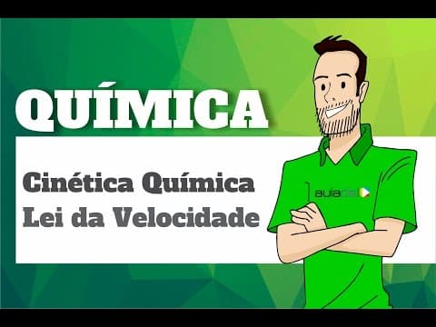 Thumbnail da aula: Química - Cinética Química: Lei da Velocidade