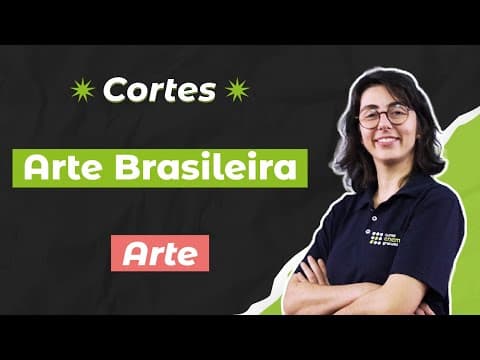Thumbnail da aula: CORTES DOS AULÕES ENEM 2025: Arte Brasileira | Artes para o Enem | Mariane Martins