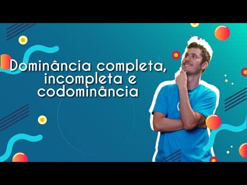 Thumbnail da aula: Dominância completa, incompleta e codominância - Brasil Escola