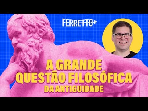 Thumbnail da aula: A grande questão filosófica da Antiguidade | Ferretto+