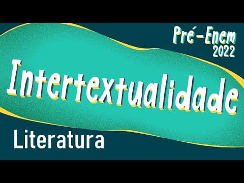 Thumbnail da aula: Pré-Enem 2022 | Intertextualidade entre obras literárias e outras linguagens - Brasil Escola