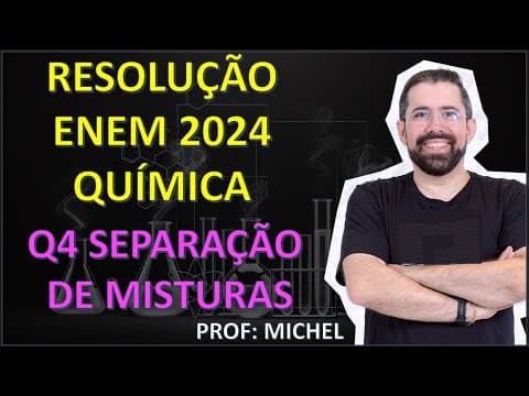 Thumbnail da aula: RESOLUÇÃO ENEM 2024 - Q4 SEPARAÇÃO DE MISTURAS