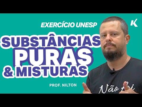 Thumbnail da aula: QUESTÃO QUIMICA UNESP: SUBSTÂNCIAS PURAS E MISTURAS | EXERCÍCIO