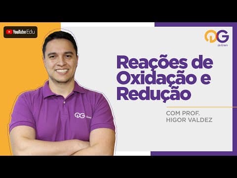 Thumbnail da aula: Reações de Oxidação e Redução com o Prof. Higor Valdez