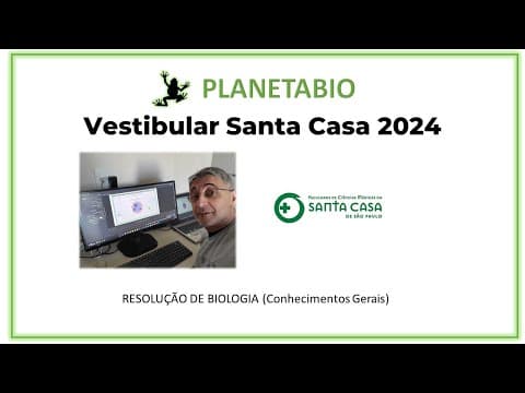 Thumbnail da aula: Prova de Conhecimentos Gerais do Vestibular Santa Casa 204- Conhecimentos gerais (biologia)