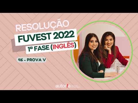 Thumbnail da aula: Resolução FUVEST 2022 - Autoria Linguagem - Questão 46 | Linguagens, prova V