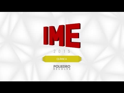 Thumbnail da aula: IME 2015 - 2ª Fase - Química