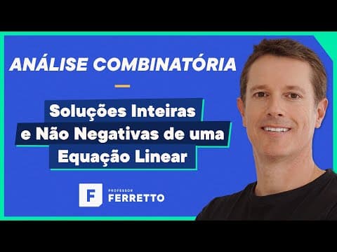 Thumbnail da aula: Soluções Inteiras e Não Negativas de uma Equação Linear