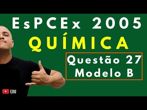 Thumbnail da aula: EsPCEx 2005 | Tema: ESTEQUIOMETRIA, COMBUSTÃO E DENSIDADE | Questão 27 (Química)