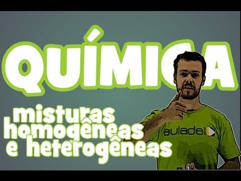 Thumbnail da aula: Química - Aula 4: Misturas homogêneas e heterogêneas