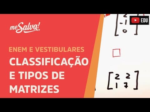 Thumbnail da aula: Classificação e tipos de matrizes | ENEM e Vestibulares | Me Salva!