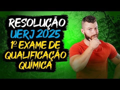 Thumbnail da aula: RESOLUÇÃO UERJ 2025 | Primeiro Exame de Qualificação - QUÍMICA
