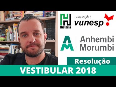 Thumbnail da aula: RESOLUÇÃO: Anhembi Morumbi 2018 / História (Gabarito Comentado VUNESP)