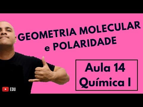 Thumbnail da aula: GEOMETRIA Molecular, POLARIDADE da Ligação e Polaridade da MOLÉCULA | Aula 14 (Química I)