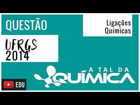 Thumbnail da aula: Questão UFRGS/2014 - Ligações Químicas