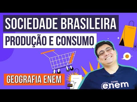 Thumbnail da aula: SOCIEDADE BRASILEIRA: produção e consumo | Geografia para o Enem | Raphael Carrieri