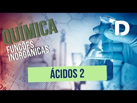 Thumbnail da aula: Ácidos Parte 2 - Funções Inorgânicas - Química Geral - Preparatório Enem