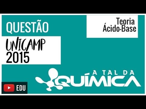 Thumbnail da aula: Questão UNICAMP/2015 - Teoria ácido-base