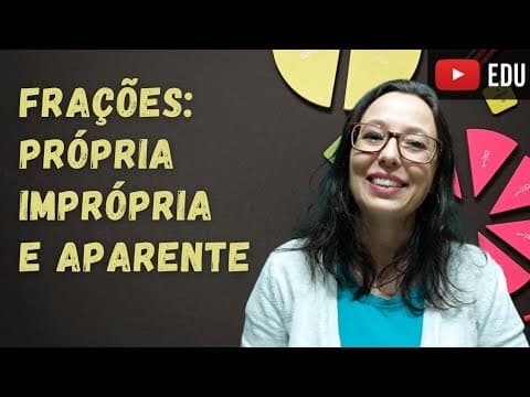Thumbnail da aula: Tipos de Frações - Próprias, Impróprias e Aparentes - Professora Angela