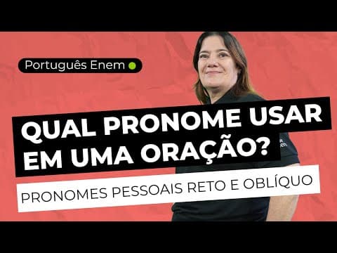 Thumbnail da aula: COMO ESTUDAR OS PRONOMES PESSOAIS RETO E OBLÍQUO | Português para o Enem | Mercedes Bonorino