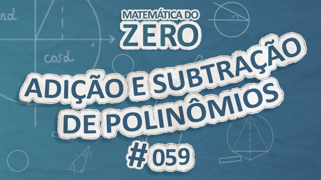 Thumbnail: Matemática do Zero | Adição e Subtração de Polinômios - Brasil Escola