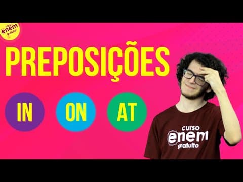 Thumbnail da aula: PREPOSIÇÕES: IN, ON AND AT | Resumo de Inglês para o Enem