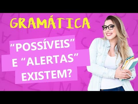 Thumbnail da aula: POSSÍVEL ou POSSÍVEIS e ALERTA ou ALERTAS: COMO USAR CORRETAMENTE? - Profa. Pamba