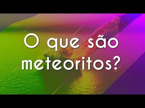Thumbnail da aula: O que são meteoritos? - Brasil Escola
