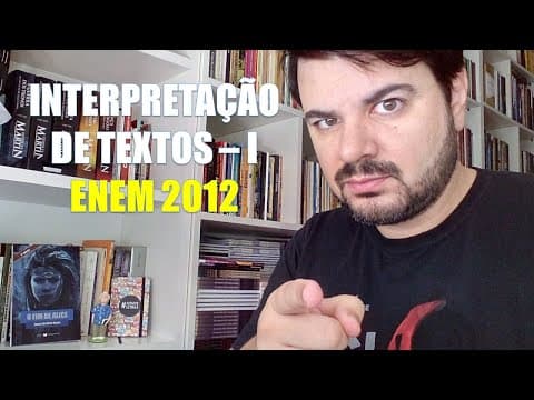 Thumbnail da aula: Interpretação de textos - I - Analisando questões do ENEM 2012