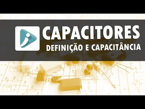 Thumbnail da aula: Capacitores - Definição e cálculo da capacitância