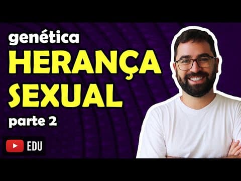 Thumbnail da aula: Herança Sexual (parte 2) - Aula 15 - Módulo II: Genética | Prof. Gui