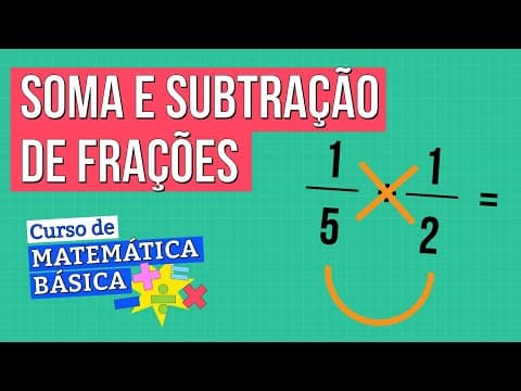Thumbnail da aula: SOMA E SUBTRAÇÃO DE FRAÇÕES | Curso de Matemática Básica | Lucas Borguezan