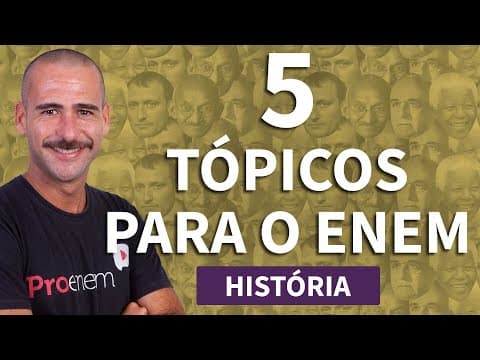 Thumbnail da aula: CINCO ASSUNTOS QUE VÃO CAIR NA PROVA DE HISTÓRIA DO ENEM | ProEnem