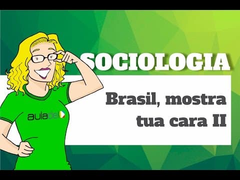 Thumbnail da aula: Sociologia - Brasil, mostra tua cara II